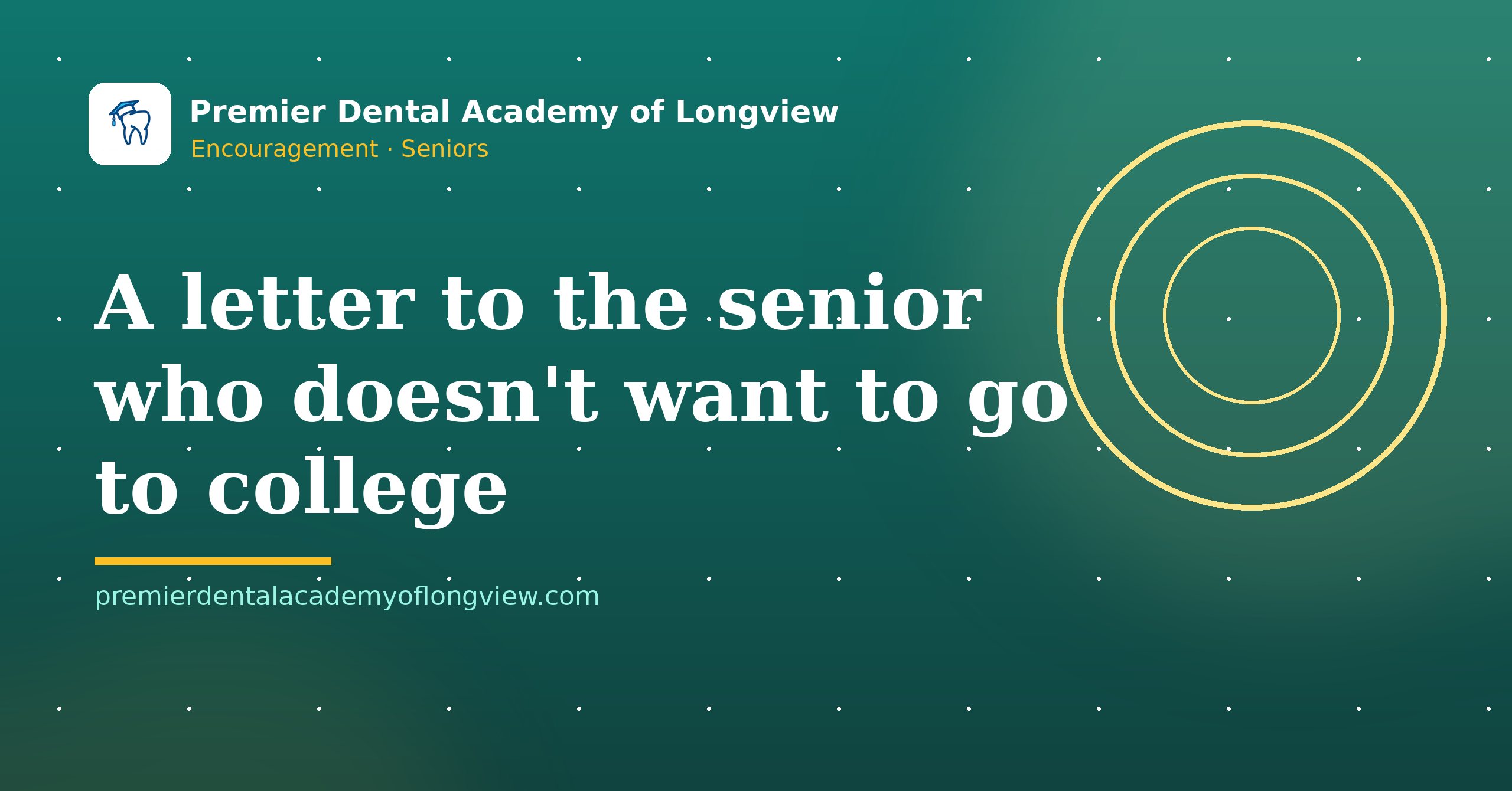 Branded illustration: A Letter to the Senior Who Doesn't Want to Go to College — Premier Dental Academy of Longview