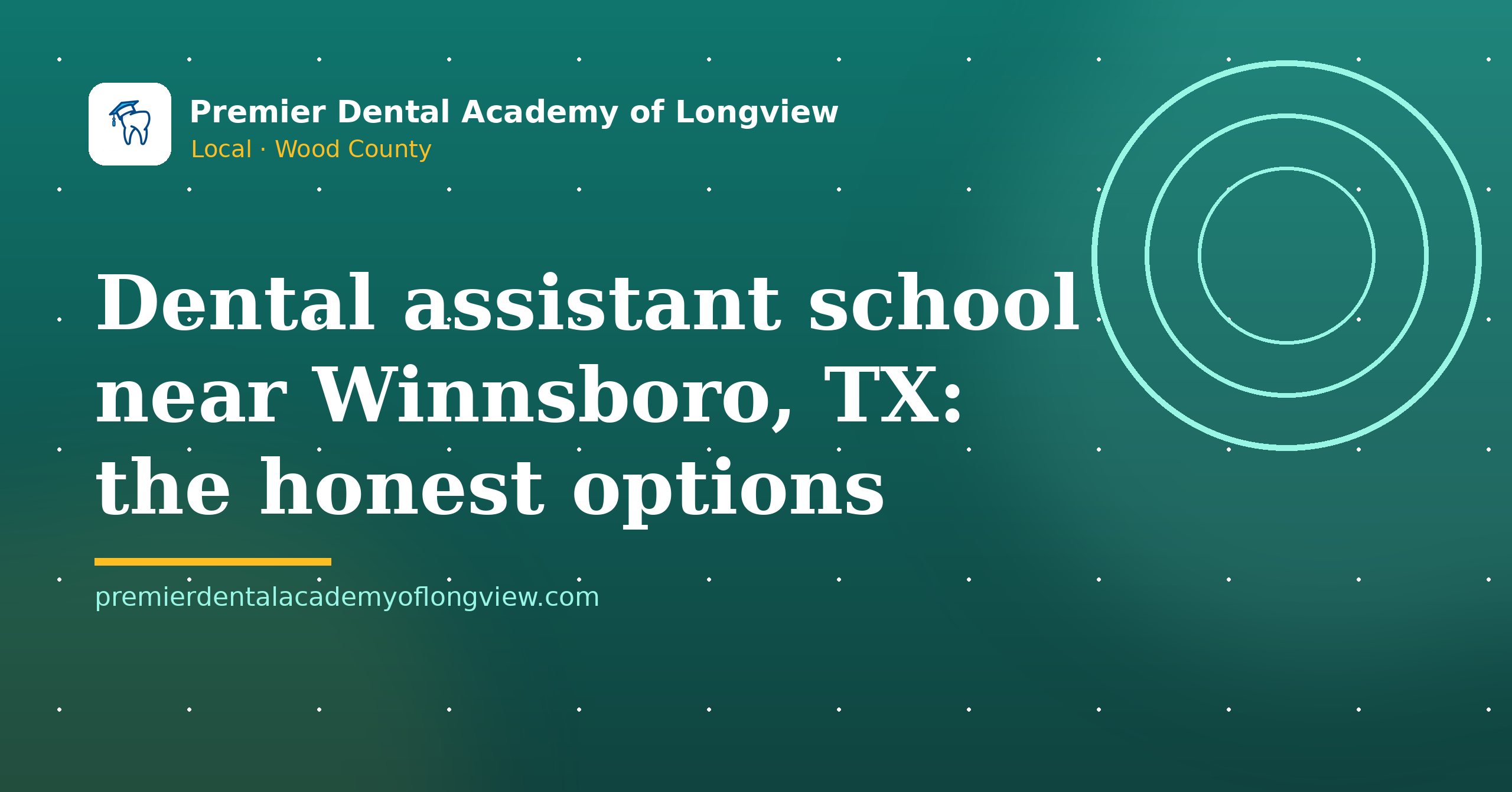 Branded illustration: Dental Assistant School Near Winnsboro, TX: The Honest Options — Premier Dental Academy of Longview