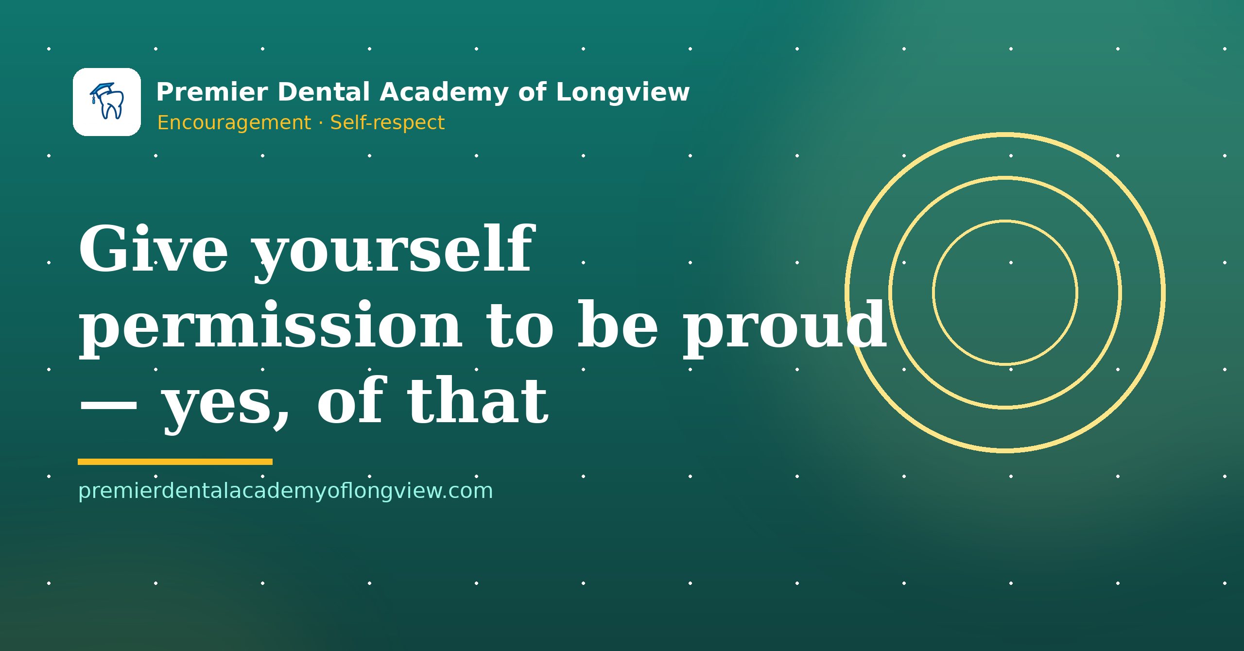 Branded illustration: Give Yourself Permission to Be Proud (Yes, of That) — Premier Dental Academy of Longview
