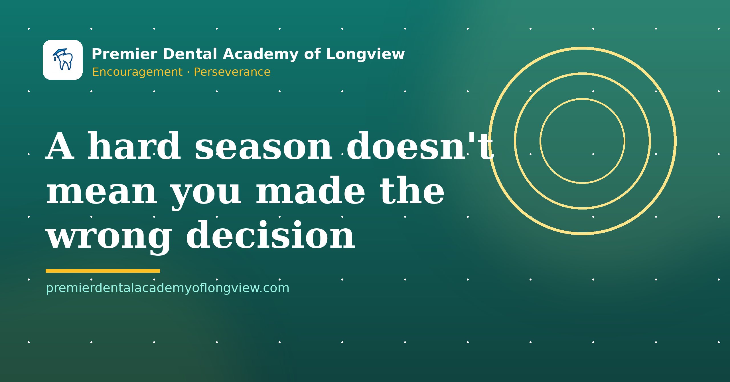 Branded illustration: A Hard Season Doesn't Mean You Made the Wrong Decision — Premier Dental Academy of Longview