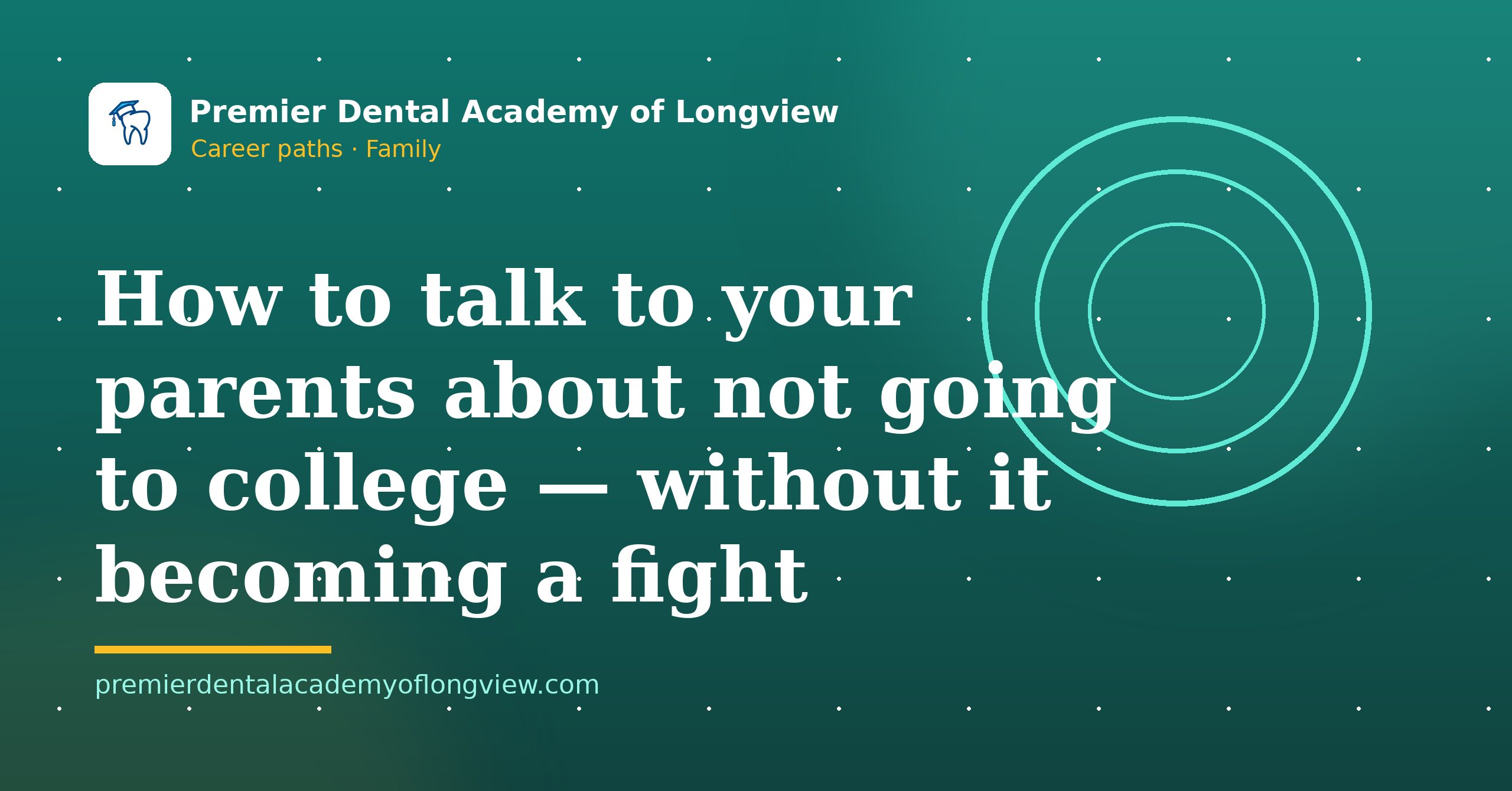 Branded illustration: How to Talk to Your Parents About Not Going to College (Without It Becoming a Fight) — Premier Dental Academy of Longview