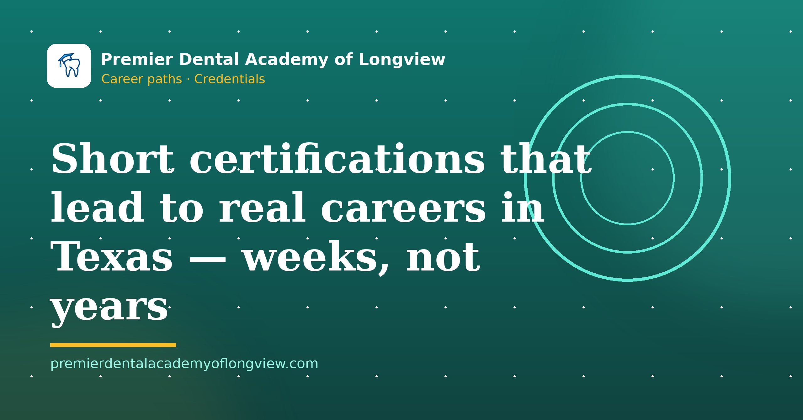 Branded illustration: Short Certifications That Lead to Real Careers in Texas (Weeks, Not Years) — Premier Dental Academy of Longview