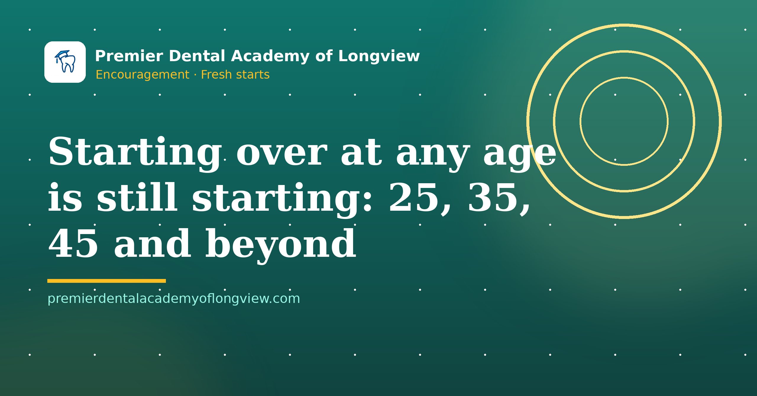 Branded illustration: Starting Over at Any Age Is Still Starting: 25, 35, 45 and Beyond — Premier Dental Academy of Longview